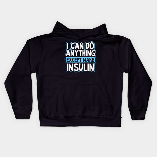 Type 1 Diabetes Shirt | I Can Do Anything Gift Kids Hoodie by Gawkclothing